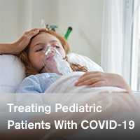 Preparing Adult Clinicians to Treat Pediatric Patients: Part 2 - ~/sccm/media/covid19rl/COVID-19-Treating-Pediatric-Patients.png?ext=.png